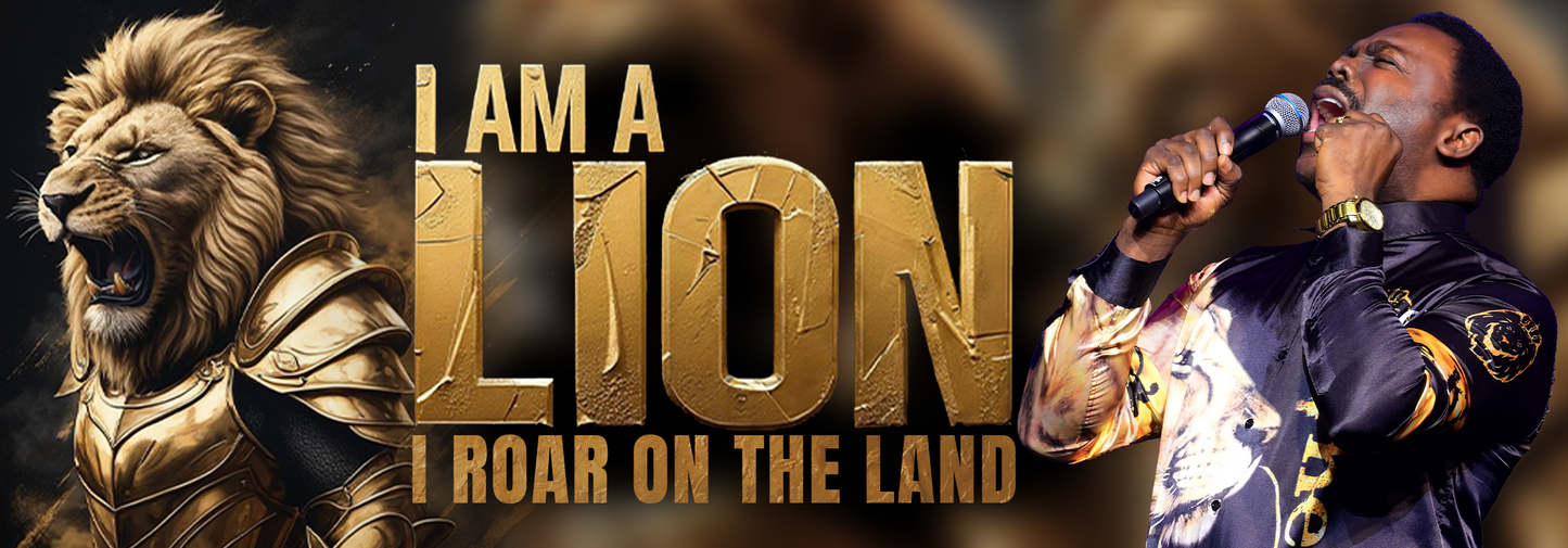 I AM A LION, I ROAR ON THE LAND