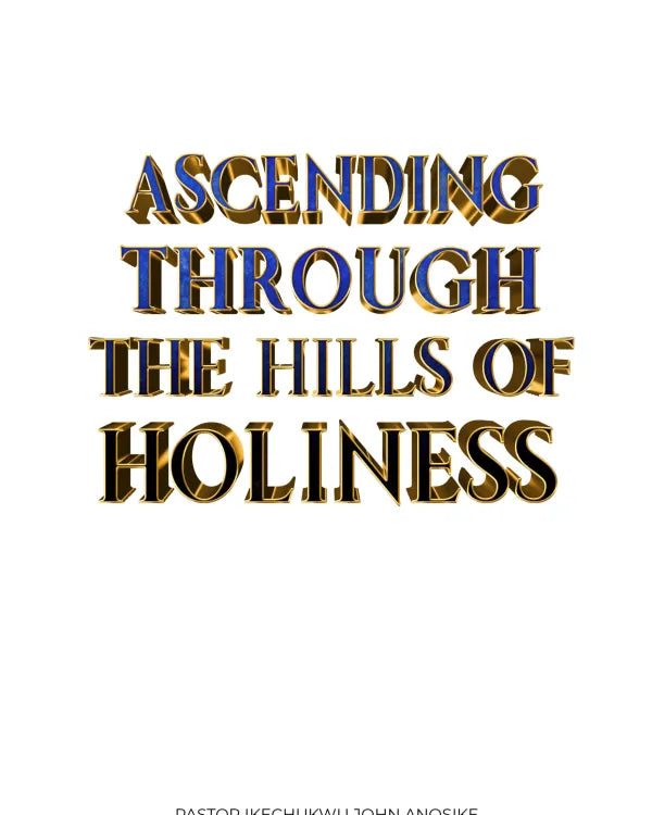Ascending Through The Hills Of Holiness (eBook)