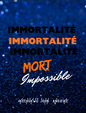 Immortality Death Impossible - French