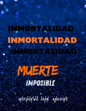 Immortality Death Impossible - Spanish